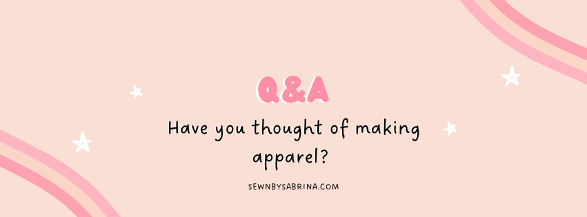 Q&A Have you thought of making apparel?
