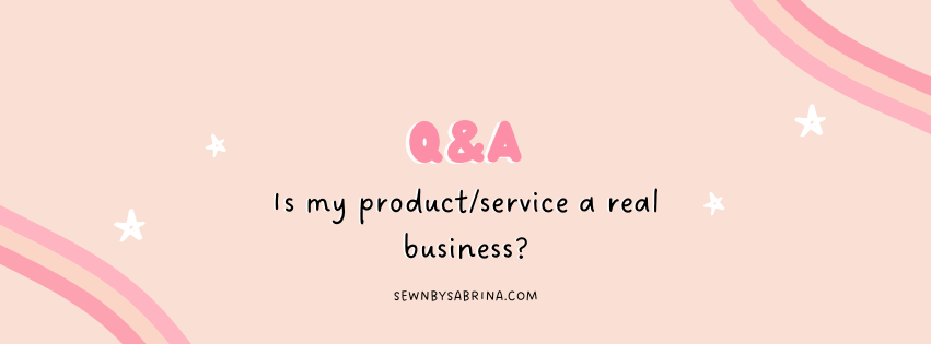 Q&A Is my product/service a real business?