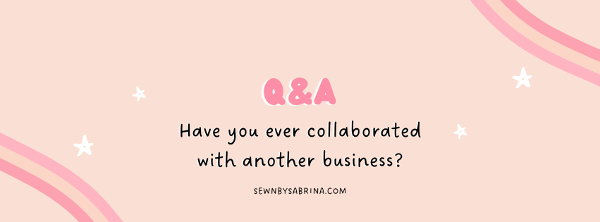 Q&A Have you ever collaborated with another business?