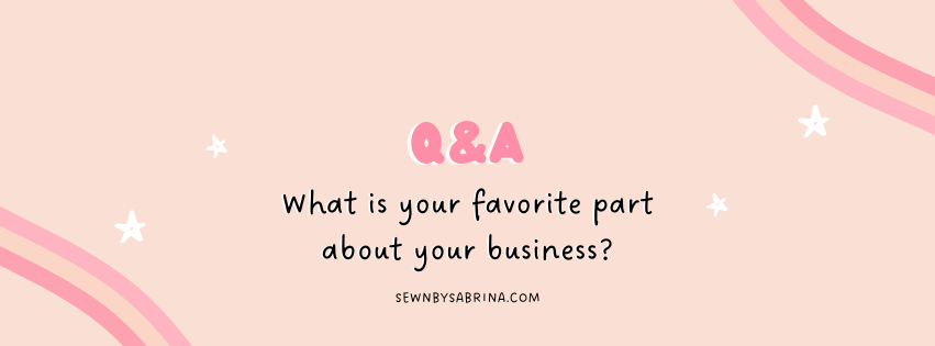 Q&A What is you favorite part about your business?